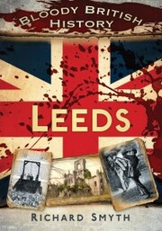 Bloody British History: Leeds - Cover
