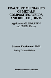Fracture Mechanics of Metals, Composites, Welds, and Bolted Joints
