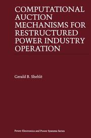 Computational Auction Mechanisms for Restructured Power Industry Operation - Cover