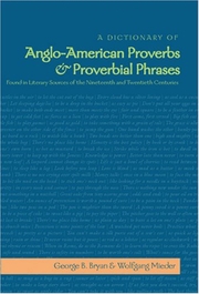 A Dictionary of Anglo-American Proverbs and Proverbial Phrases Found in Literary Sources of the Nineteenth and Twentieth Centuries - Cover
