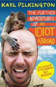 The Further Adventures of An Idiot Abroad