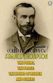 The complete works of Francis Thompson. Illustrated