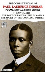 The Complete Works of Paul Laurence Dunbar. Poems. Novels. Short Stories. Illustrated - Cover