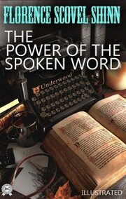 The Power of the Spoken Word. Illustrated