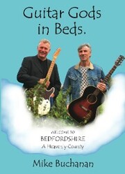 Guitar Gods in Beds. (Bedfordshire: A Heavenly County)