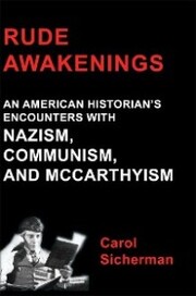 Rude Awakenings: An American Historian's Encounter With Nazism, Communism and McCarthyism