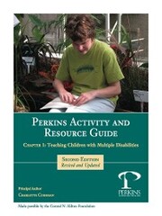 Perkins Activity and Resource Guide Chapter 1 -Teaching Children With Multiple Disabilities: An Overview