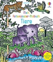 Mein Farbenzauber-Malbuch: Tiere