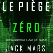 Le Piège Zéro (Un Thriller d'Espionnage de l'Agent Zéro-Volume 4)