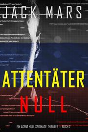 Attentäter Null (Ein Agent Null Spionage-Thriller - Buch 7)