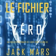 Le Fichier Zéro (Un Thriller d'Espionnage de l'Agent Zéro-Volume 5)
