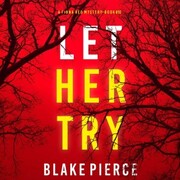 Let Her Try (A Fiona Red FBI Suspense Thriller-Book 10)