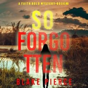 So Forgotten (A Faith Bold FBI Suspense Thriller-Book Eight)
