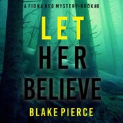Let Her Believe (A Fiona Red FBI Suspense Thriller-Book 8)