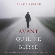 Avant Qu'il Ne Blesse (Un Mystère Mackenzie White - Volume 14)