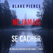 Ne Jamais Se Cacher (Un thriller à suspense de May Moore - Tome 4)