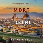 Mort à Florence (Un an en Europe - Livre 2)