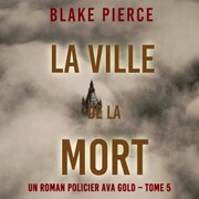 La Ville de la Mort (Un roman policier Ava Gold - Tome 5)