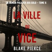 La Ville du Vice (Un roman policier Ava Gold - Tome 6)