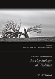The Wiley Handbook on the Psychology of Violence