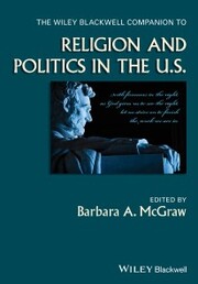 The Wiley Blackwell Companion to Religion and Politics in the U.S.