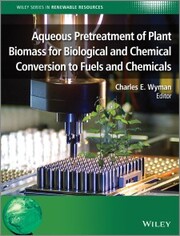 Aqueous Pretreatment of Plant Biomass for Biological and Chemical Conversion to Fuels and Chemicals