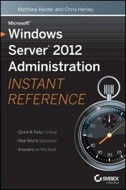 Microsoft Windows Server 2012 Administration Instant Reference