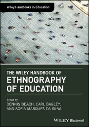 The Wiley Handbook of Ethnography of Education