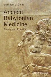 Ancient Babylonian Medicine - Theory and Practice