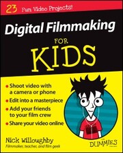 Digital Filmmaking For Kids For Dummies - Cover