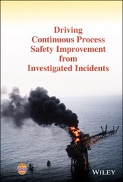 Driving Continuous Process Safety Improvement From Investigated Incidents