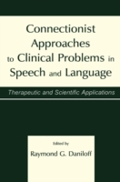Connectionist Approaches To Clinical Problems in Speech and Language