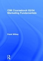 CIM Coursebook 03/04 Marketing Fundamentals