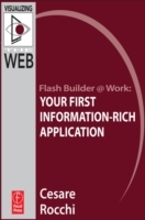 Flash Builder @ Work: Your First Information-Rich Application