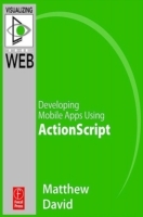 Flash Mobile: Developing Mobile Apps using ActionScript