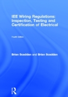 IEE Wiring Regulations: Inspection, Testing and Certification of Electrical