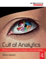 Cult of Analytics: Driving online marketing strategies using web analytics