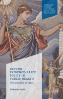 Beyond Evidence Based Policy in Public Health