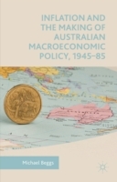 Inflation and the Making of Australian Macroeconomic Policy, 1945-85