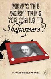 Whats the Worst Thing You Can Do to Shakespeare?