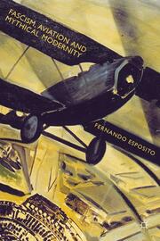 Fascism, Aviation and Mythical Modernity - Cover