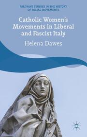 Catholic Women's Movements in Liberal and Fascist Italy
