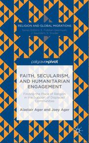 Faith, Secularism, and Humanitarian Engagement: Finding the Place of Religion in the Support of Displaced Communities - Cover