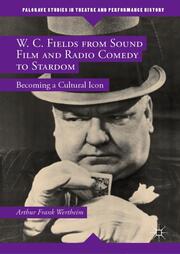 W. C. Fields from Sound Film and Radio Comedy to Stardom - Cover