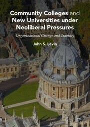 Community Colleges and New Universities under Neoliberal Pressures