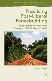 Practicing Post-Liberal Peacebuilding