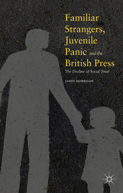 Familiar Strangers, Juvenile Panic and the British Press - Cover