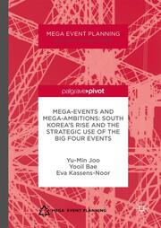 Mega-Events and Mega-Ambitions: South Koreas Rise and the Strategic Use of the Big Four Events