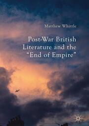 Post-War British Literature and the 'End of Empire'