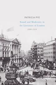 Sound and Modernity in the Literature of London, 1880-1918